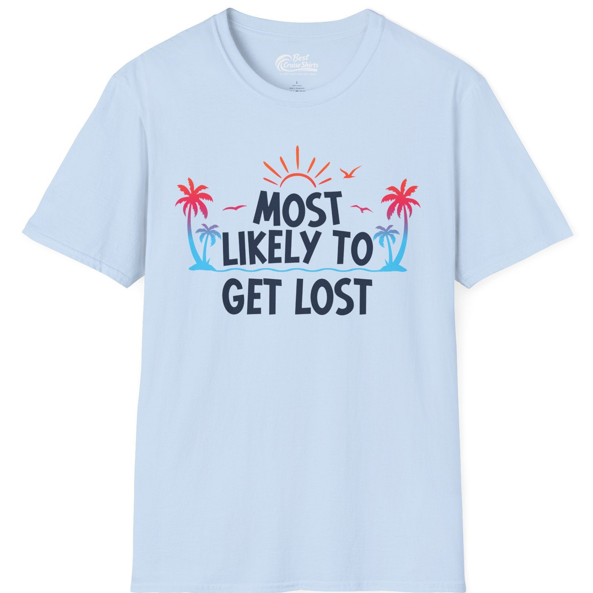 Most Likely To Get Lost Shirt T-Shirt – Light Blue – Best Cruise Shirts
