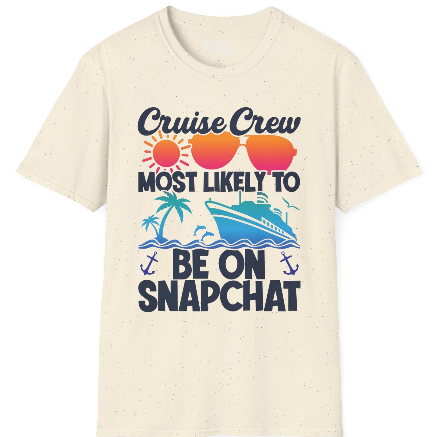Cruise Crew Most Likely to Be on Snapchat Colorful Cruise Shirt — T-Shirt T-Shirt – Natural – Best Cruise Shirts