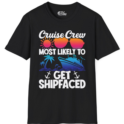Cruise Crew Most Likely To Get Shipfaced Funny Party Shirt — T-Shirt T-Shirt – Black – Best Cruise Shirts