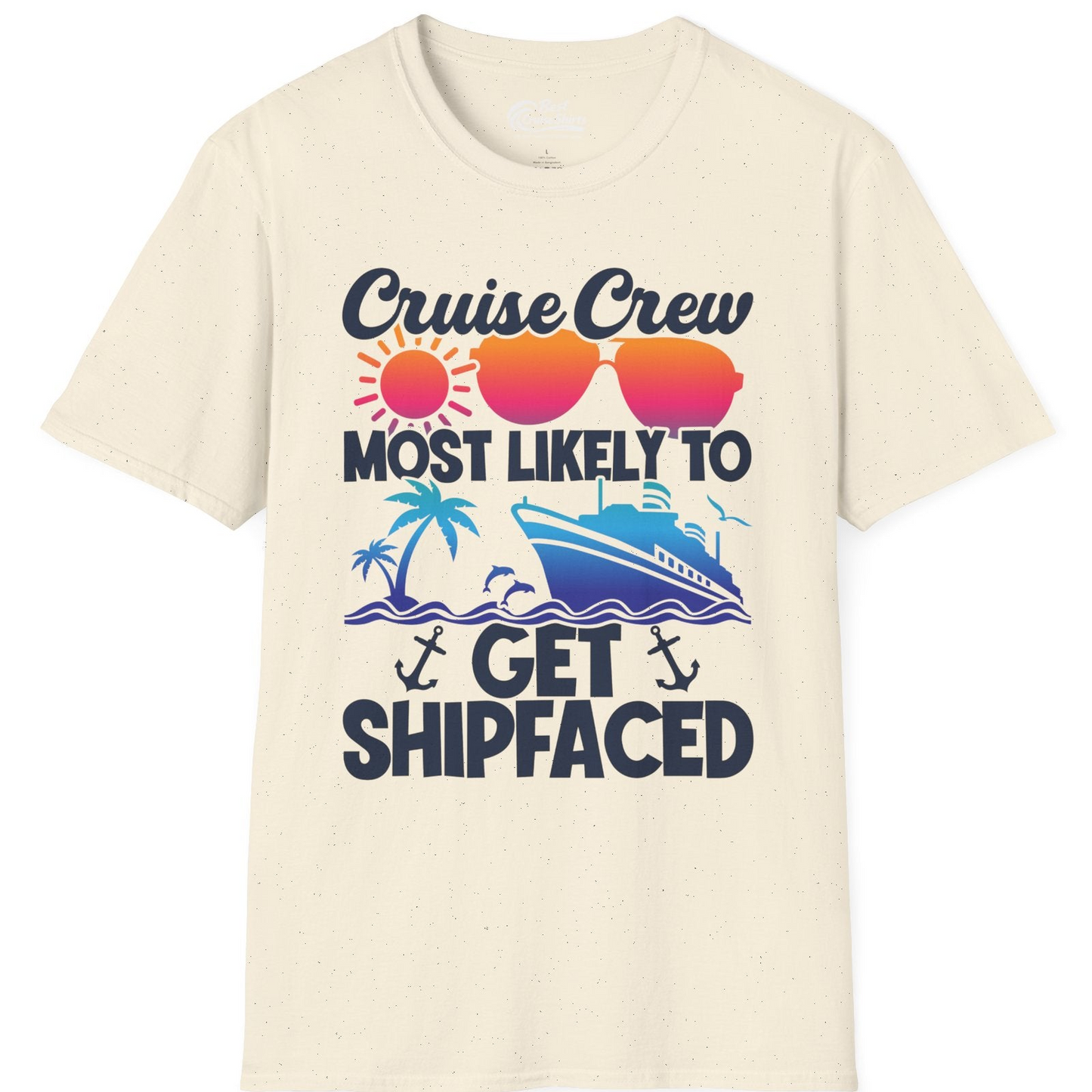 Cruise Crew Most Likely To Get Shipfaced Funny Party Shirt — T-Shirt T-Shirt – Natural – Best Cruise Shirts