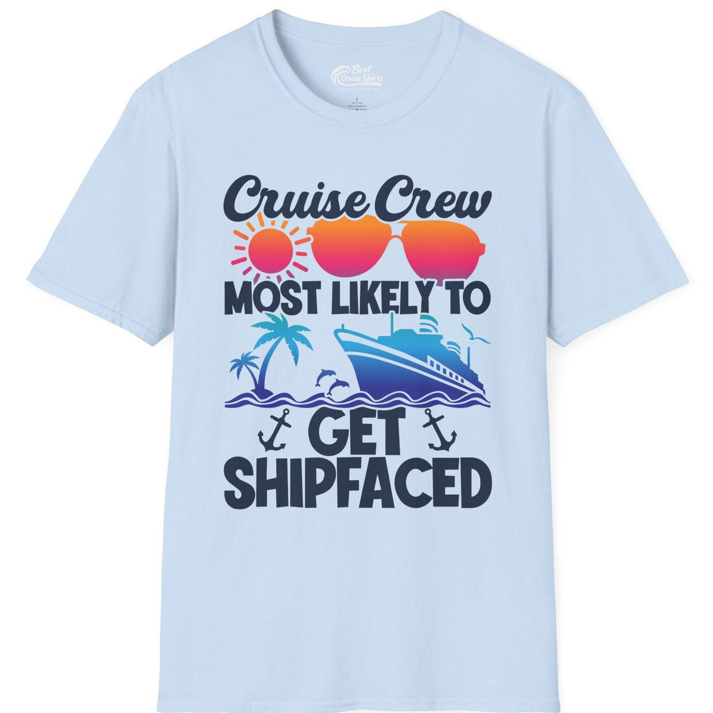 Cruise Crew Most Likely To Get Shipfaced Funny Party Shirt — T-Shirt T-Shirt – Light Blue – Best Cruise Shirts