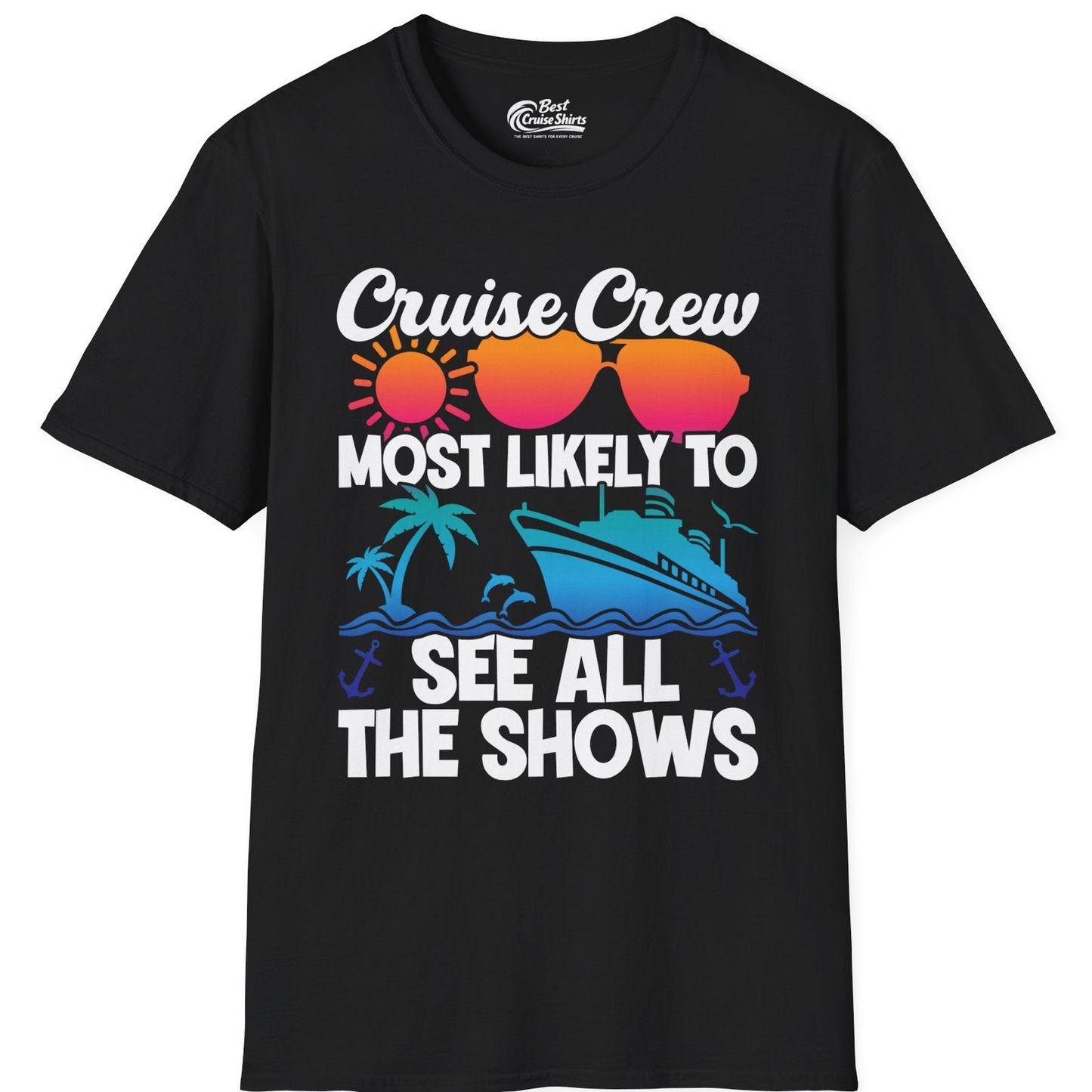 Cruise Crew Most Likely To See All The Shows Tropical Shirt — T-Shirt T-Shirt – Black – Best Cruise Shirts