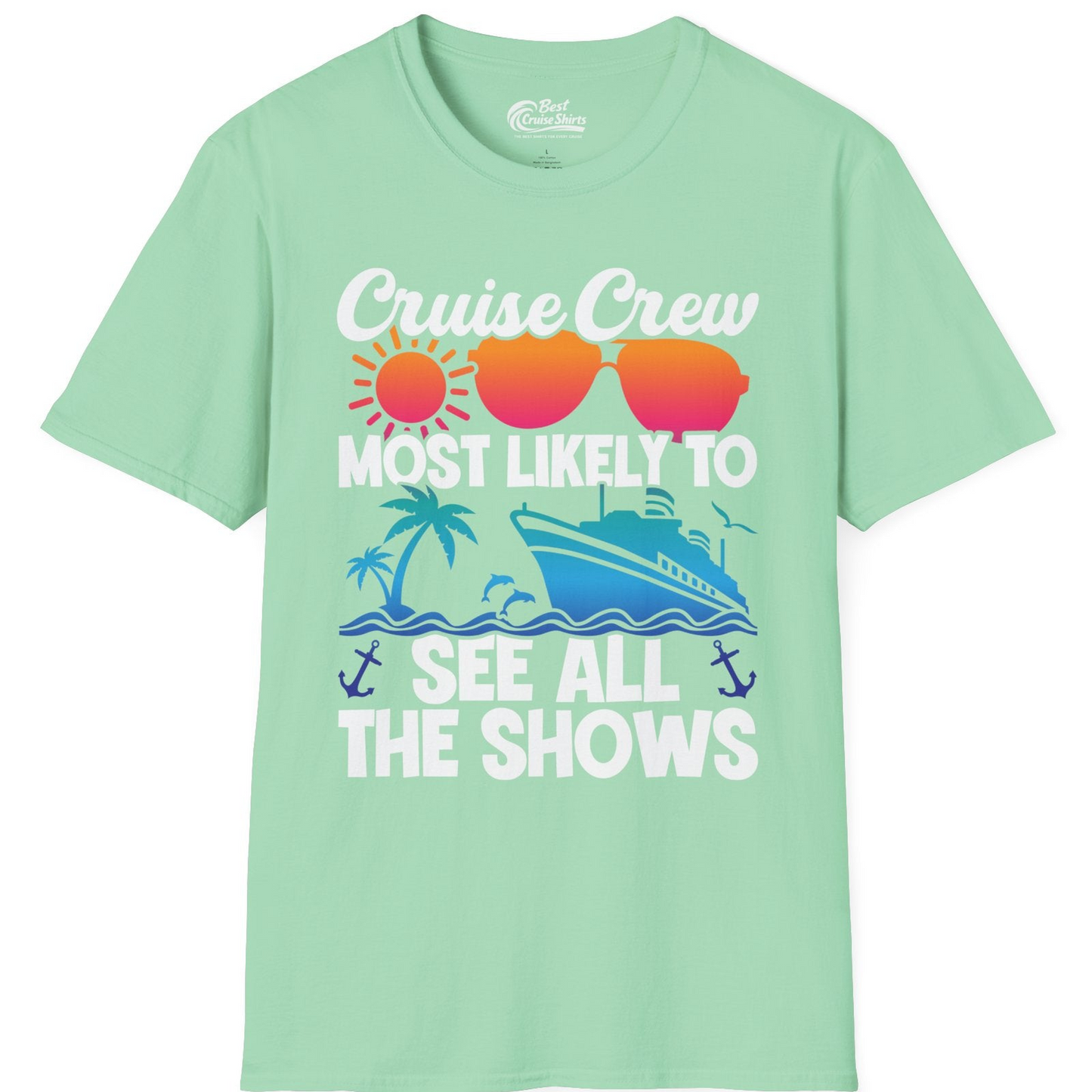 Cruise Crew Most Likely To See All The Shows Tropical Shirt — T-Shirt T-Shirt – Mint Green – Best Cruise Shirts