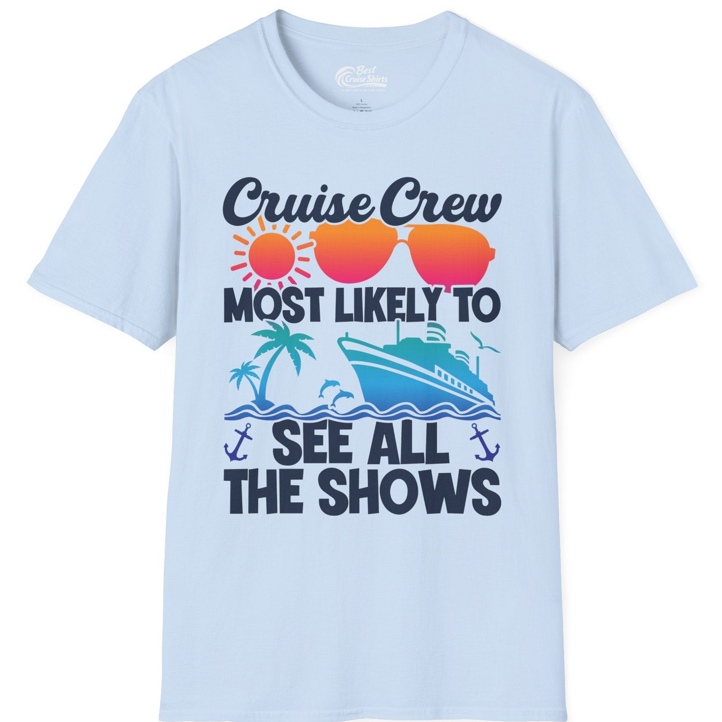 Cruise Crew Most Likely To See All The Shows Tropical Shirt — T-Shirt T-Shirt – Light Blue – Best Cruise Shirts