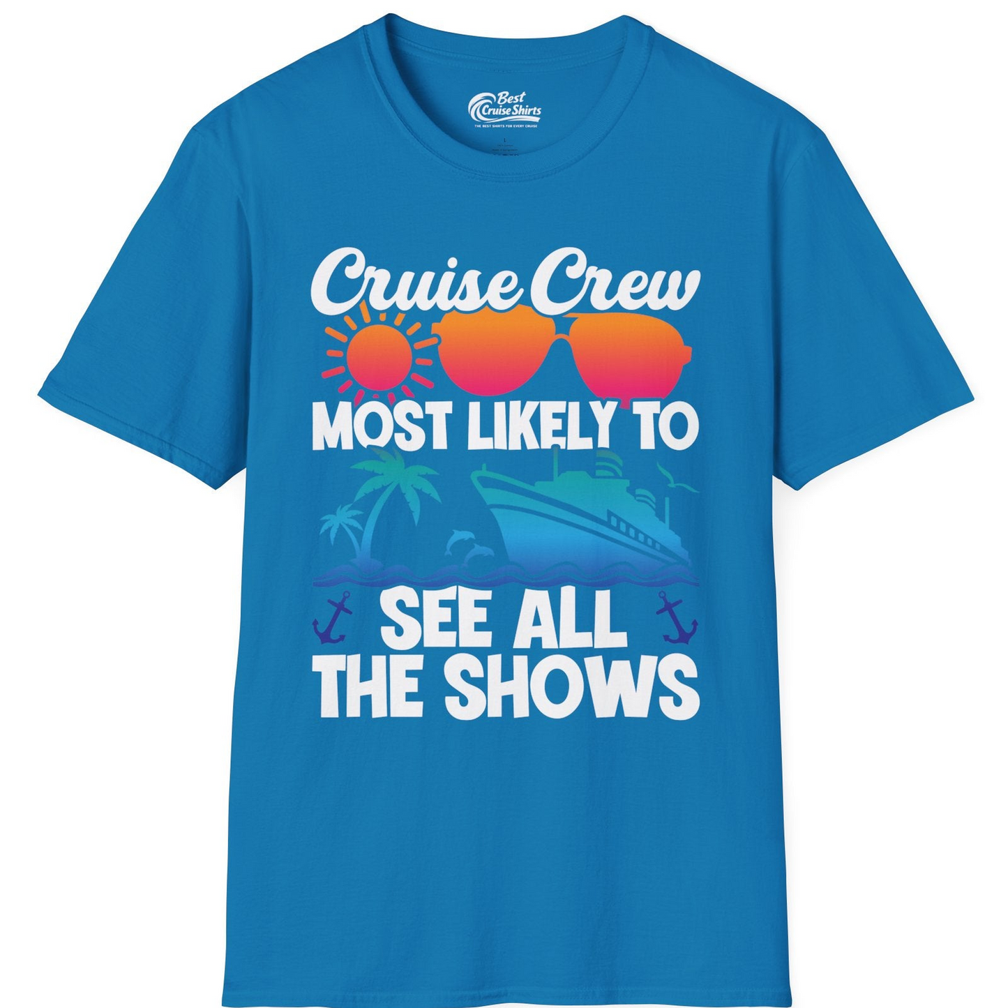 Cruise Crew Most Likely To See All The Shows Tropical Shirt — T-Shirt T-Shirt – Sapphire – Best Cruise Shirts