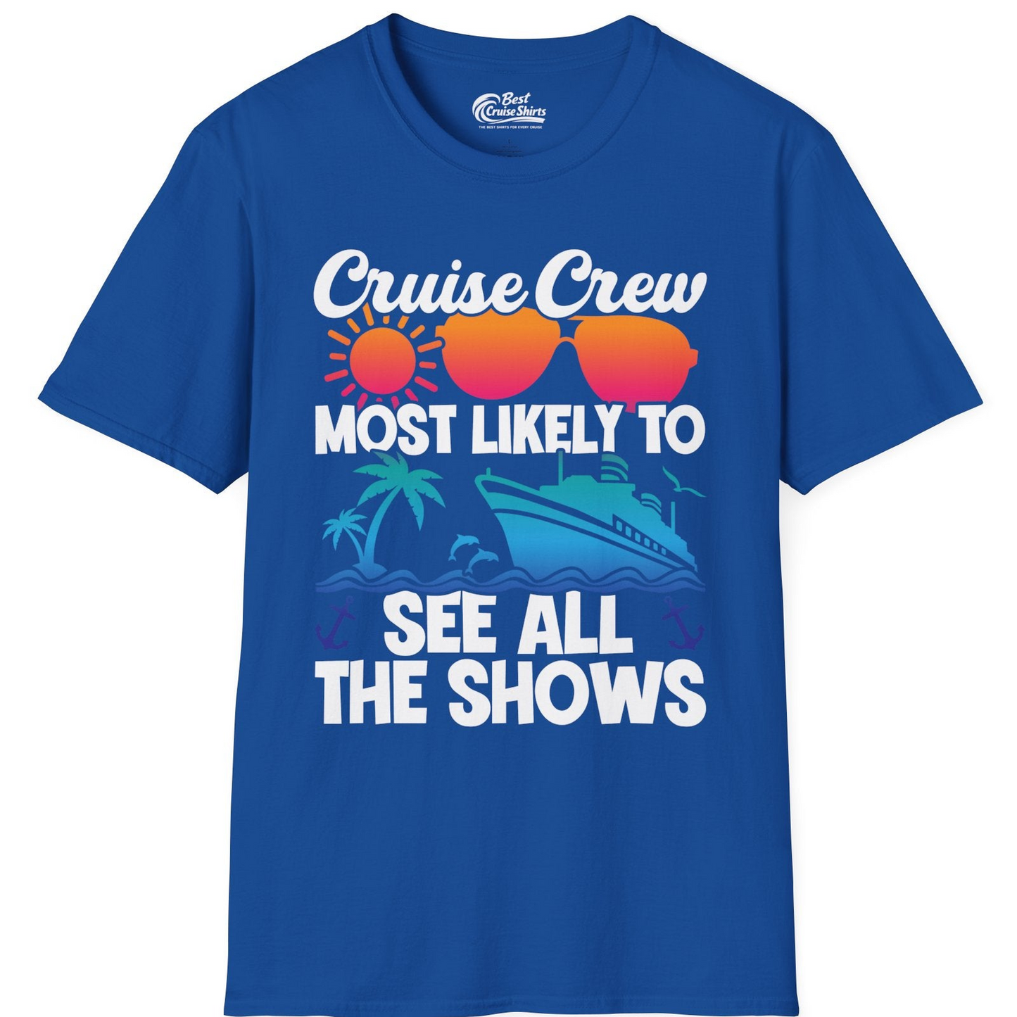 Cruise Crew Most Likely To See All The Shows Tropical Shirt — T-Shirt T-Shirt – Royal – Best Cruise Shirts