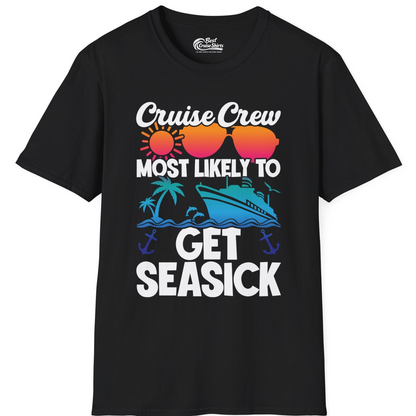 Cruise Crew Most Likely To Get Seasick Funny Group Vacation Shirt — T-Shirt T-Shirt – Black – Best Cruise Shirts