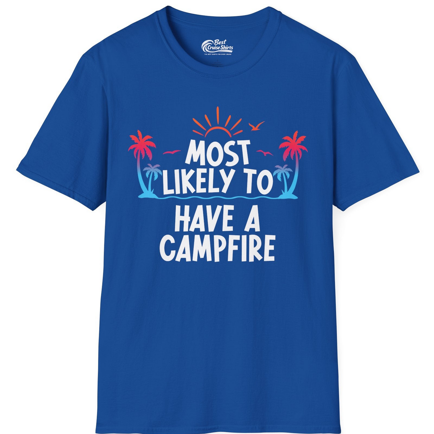 Most Likely to Have a Campfire Tropical Sunset Palm Trees Shirt — T-Shirt T-Shirt – Royal – Best Cruise Shirts