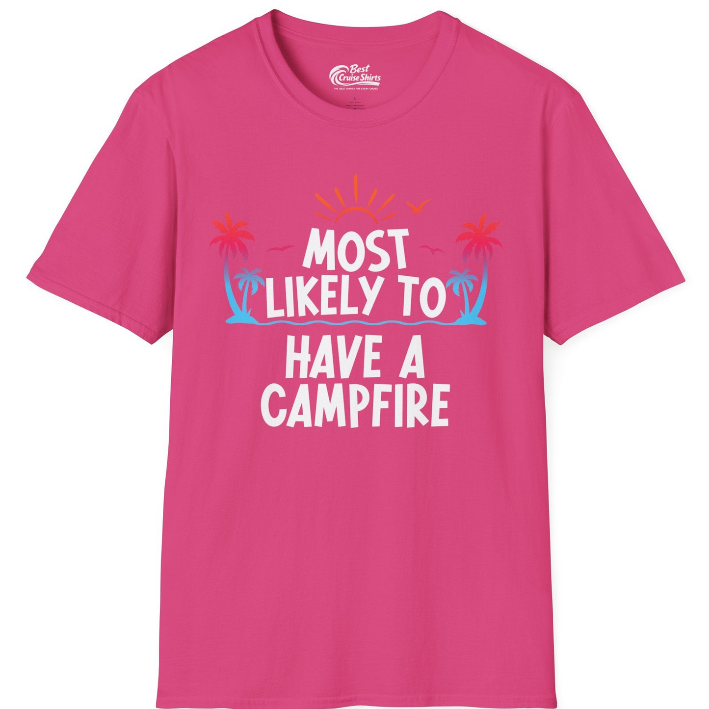Most Likely to Have a Campfire Tropical Sunset Palm Trees Shirt — T-Shirt T-Shirt – Heliconia – Best Cruise Shirts