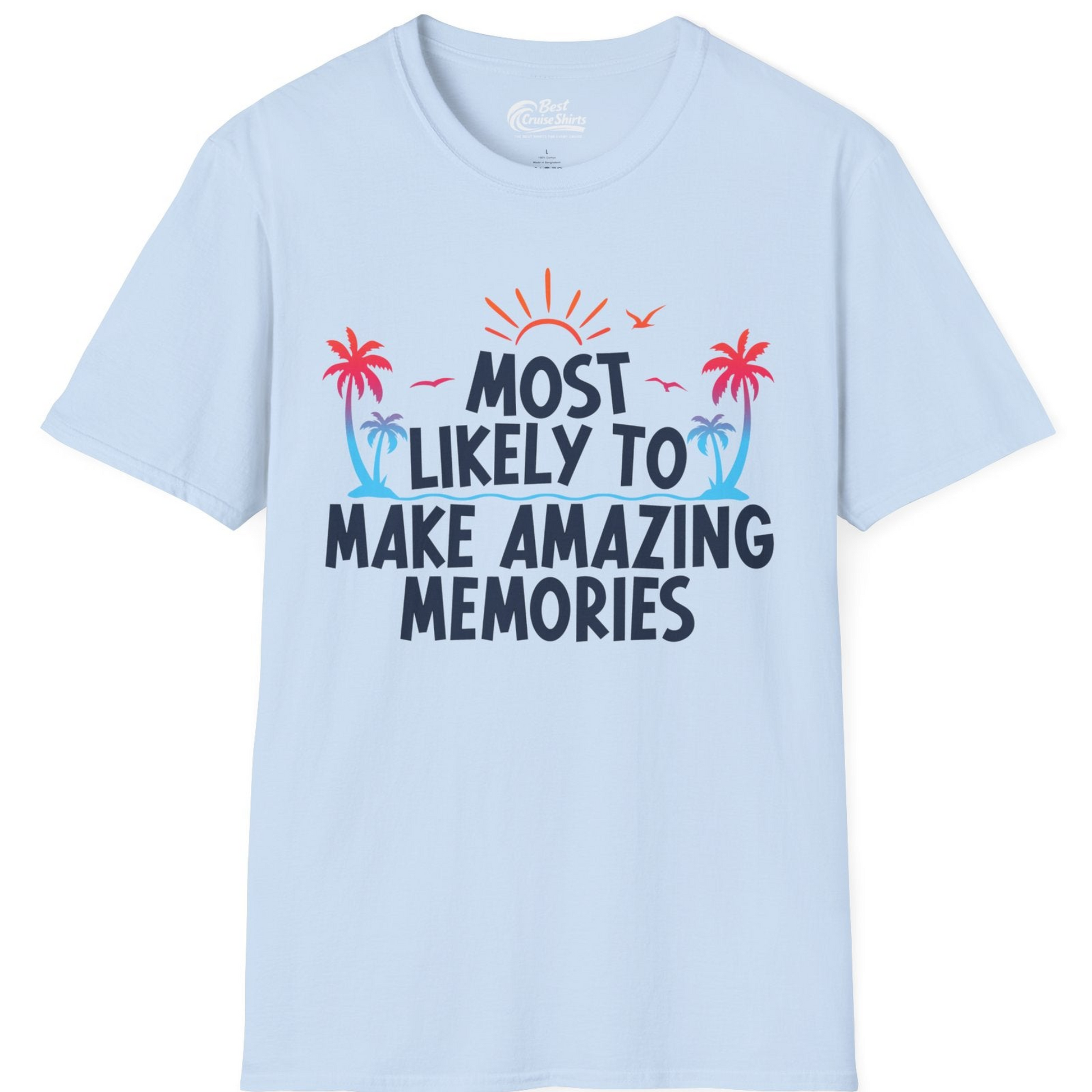 Most Likely To Make Amazing Memories Tropical Beach Trip Shirt — T-Shirt T-Shirt – Light Blue – Best Cruise Shirts