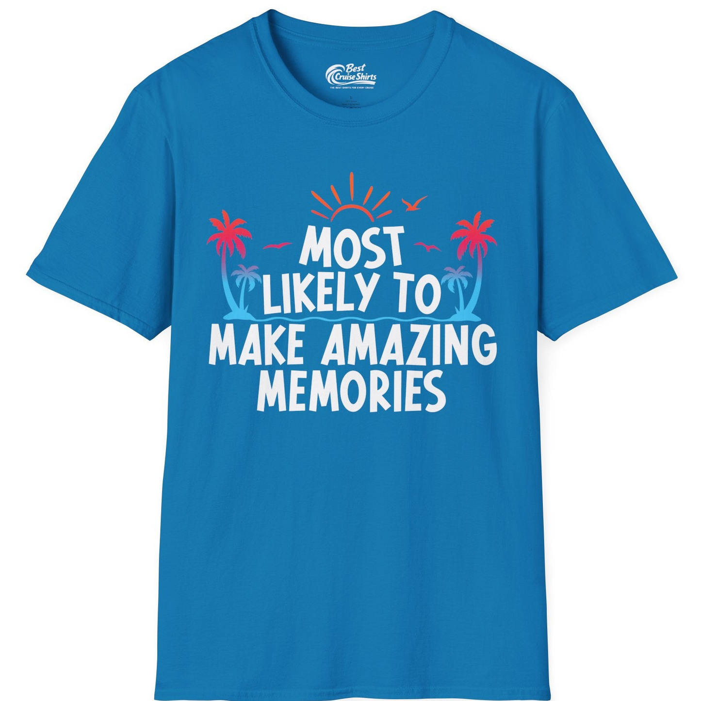 Most Likely To Make Amazing Memories Tropical Beach Trip Shirt — T-Shirt T-Shirt – Sapphire – Best Cruise Shirts