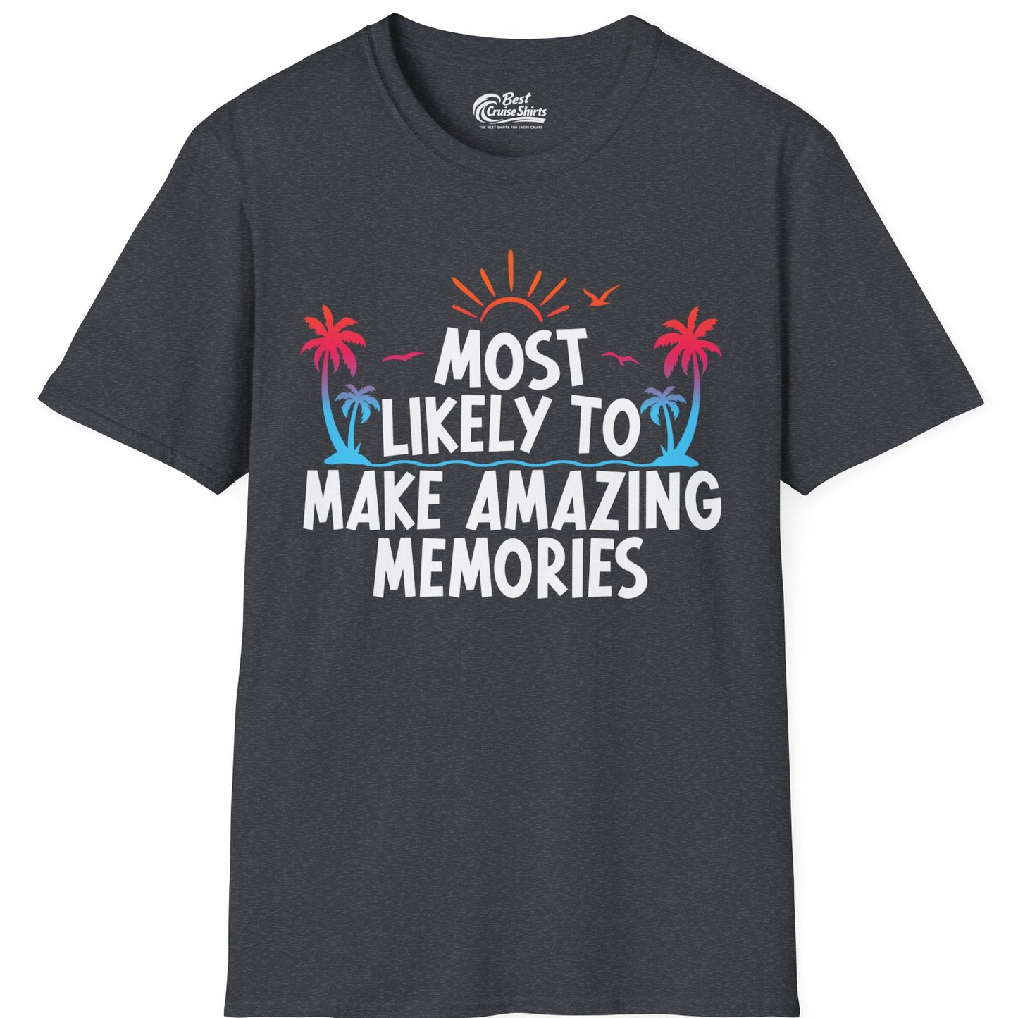 Most Likely To Make Amazing Memories Tropical Beach Trip Shirt — T-Shirt T-Shirt – Dark Heather Grey – Best Cruise Shirts