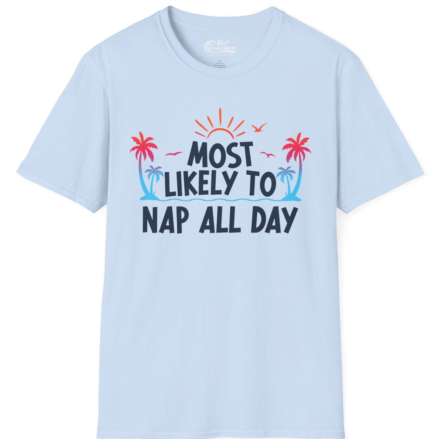 Most Likely To Nap All Day Tropical Sunset Palm Trees Shirt — T-Shirt T-Shirt – Light Blue – Best Cruise Shirts