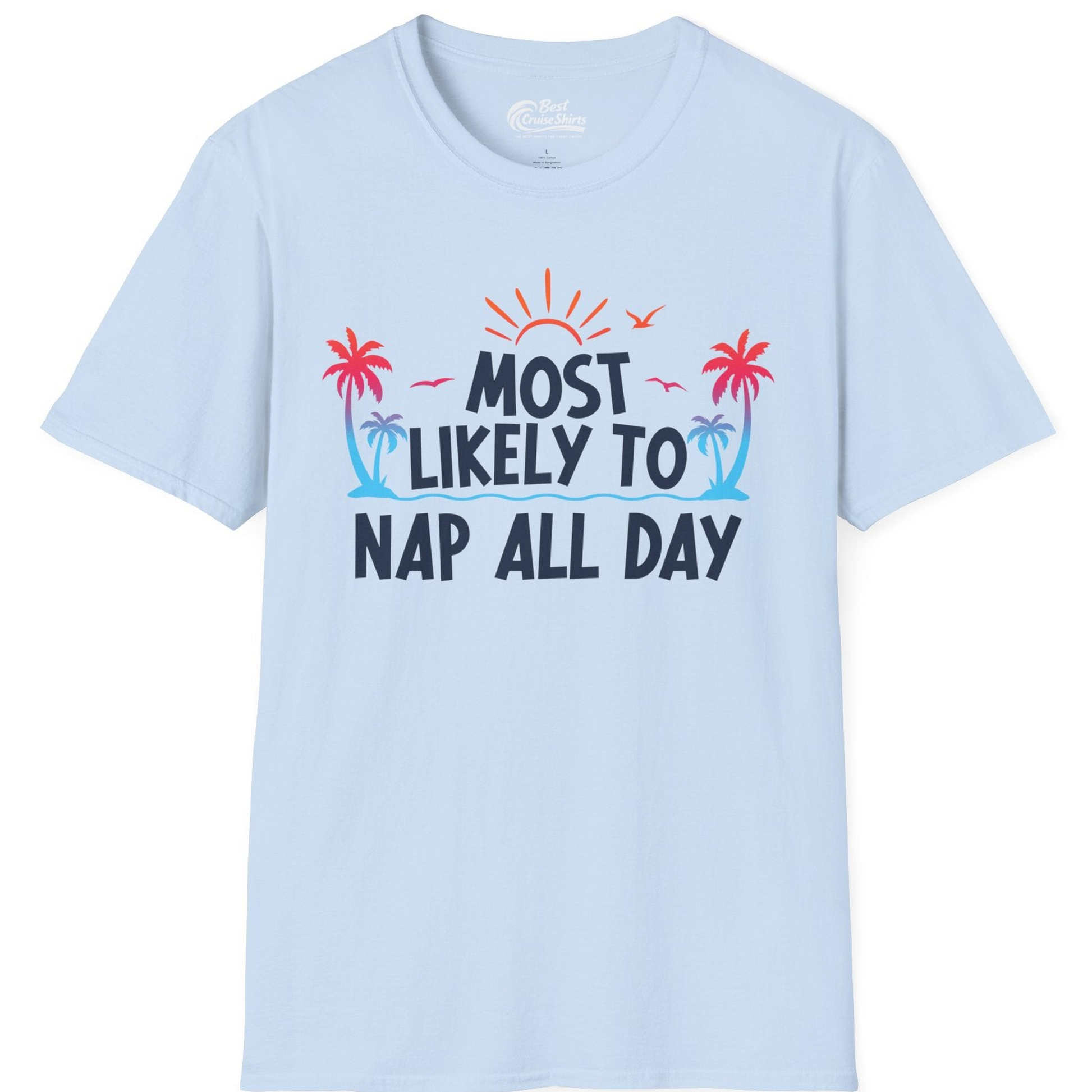 Most Likely To Nap All Day Tropical Sunset Palm Trees Shirt — T-Shirt T-Shirt – Light Blue – Best Cruise Shirts