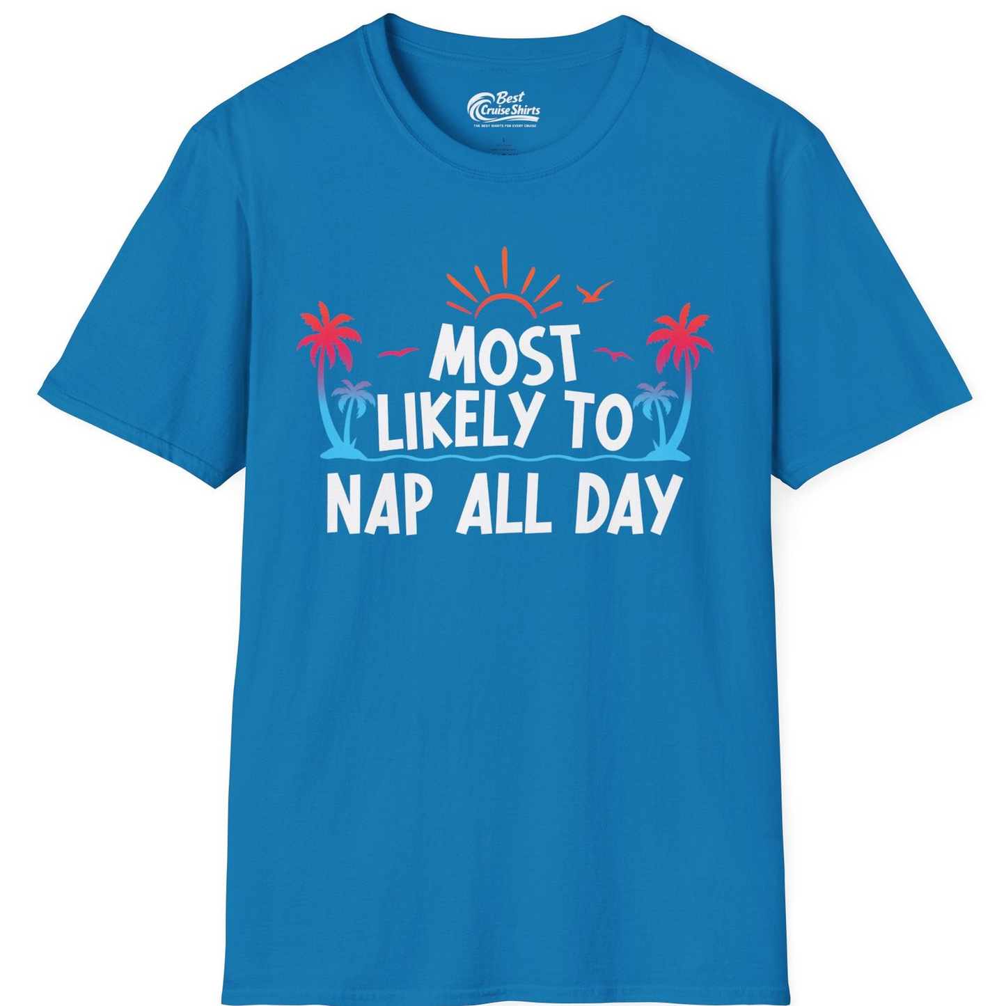 Most Likely To Nap All Day Tropical Sunset Palm Trees Shirt — T-Shirt T-Shirt – Sapphire – Best Cruise Shirts