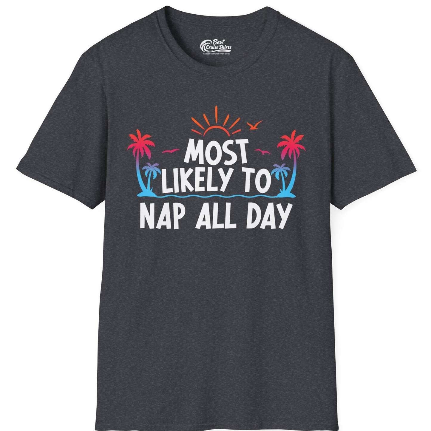 Most Likely To Nap All Day Tropical Sunset Palm Trees Shirt — T-Shirt T-Shirt – Dark Heather Grey – Best Cruise Shirts