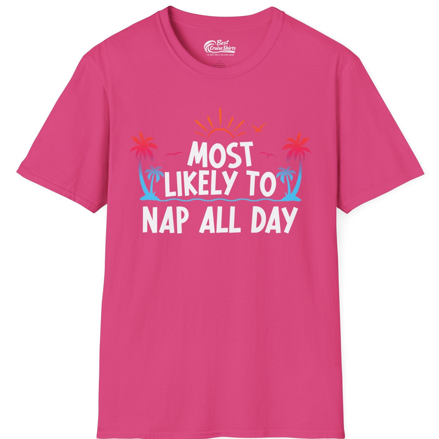Most Likely To Nap All Day Tropical Sunset Palm Trees Shirt — T-Shirt T-Shirt – Heliconia – Best Cruise Shirts