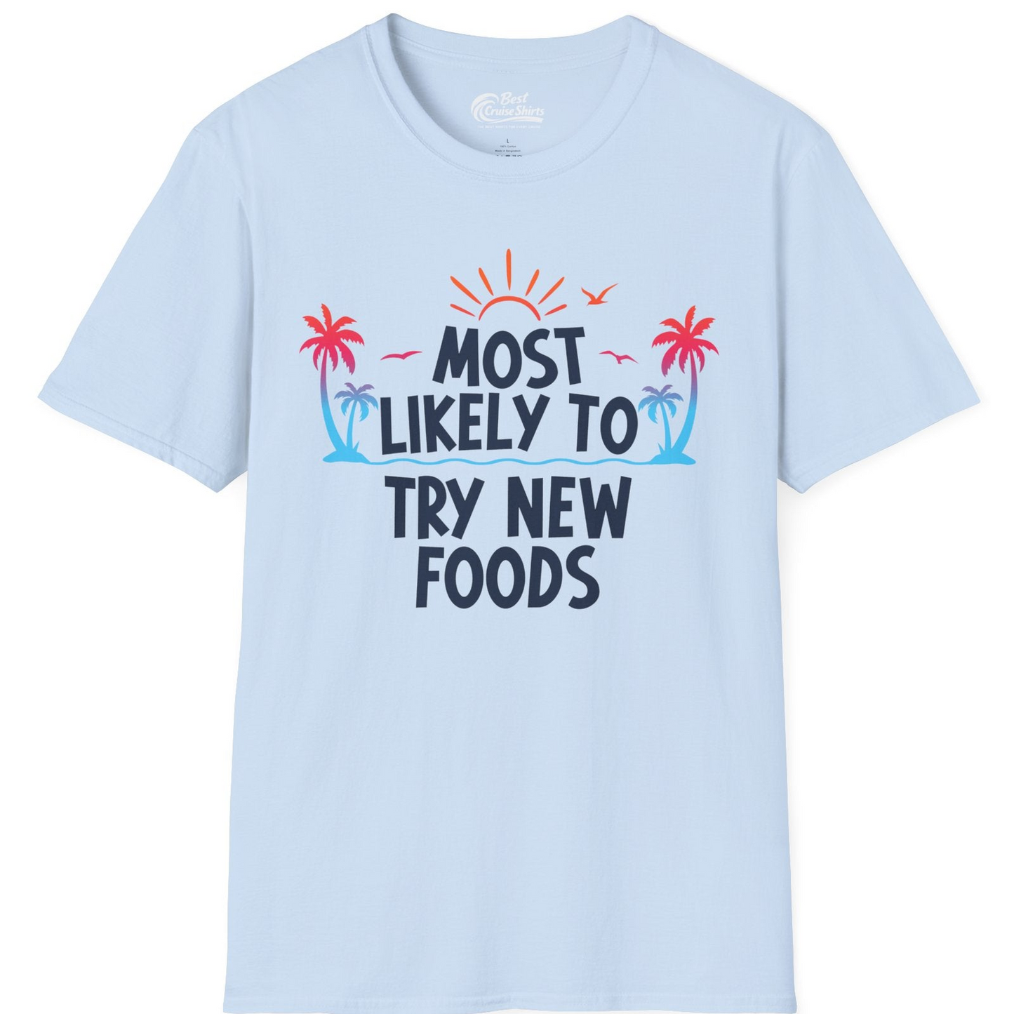 Most Likely To Try New Foods Tropical Palm Tree Sunset Shirt — T-Shirt T-Shirt – Light Blue – Best Cruise Shirts