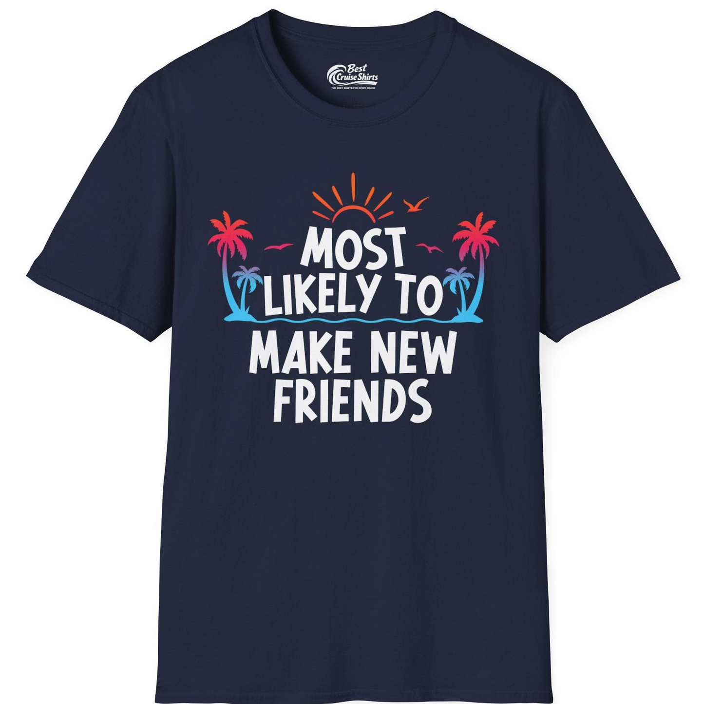 Most Likely To Make New Friends Tropical Sunset Palm Trees Shirt — T-Shirt T-Shirt – Navy – Best Cruise Shirts