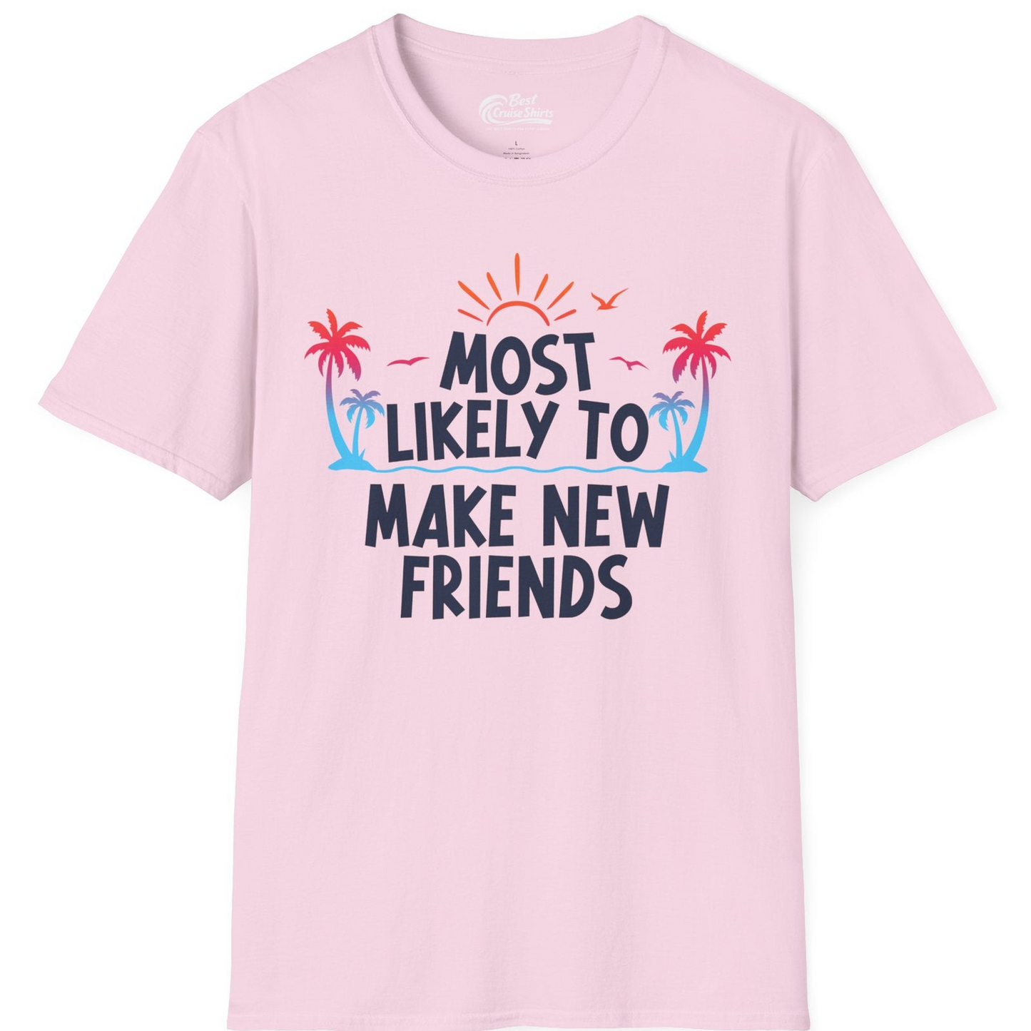 Most Likely To Make New Friends Tropical Sunset Palm Trees Shirt — T-Shirt T-Shirt – Light Pink – Best Cruise Shirts