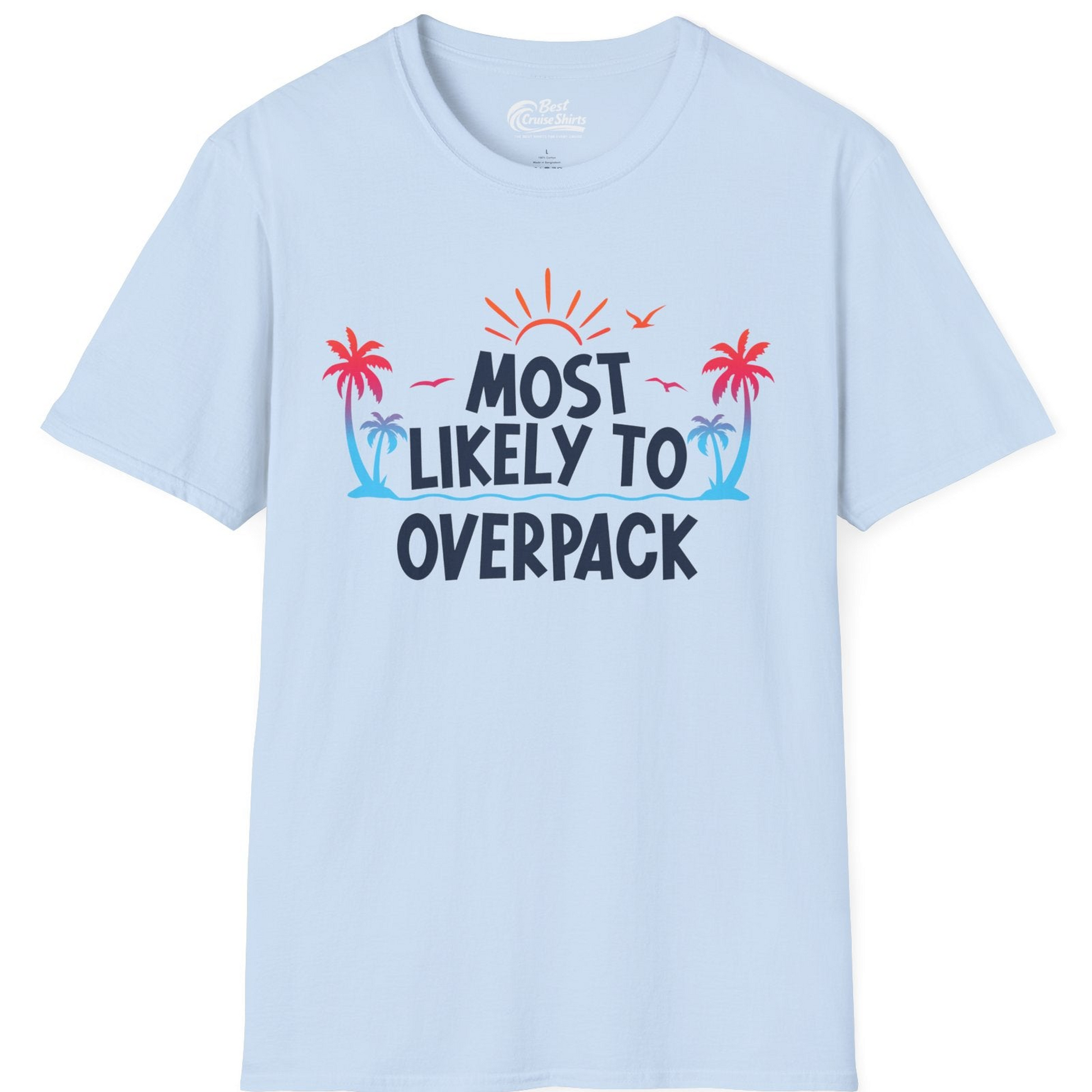 Most Likely To Overpack Tropical Humor Shirt With Palm Trees And Sun — T-Shirt T-Shirt – Light Blue – Best Cruise Shirts