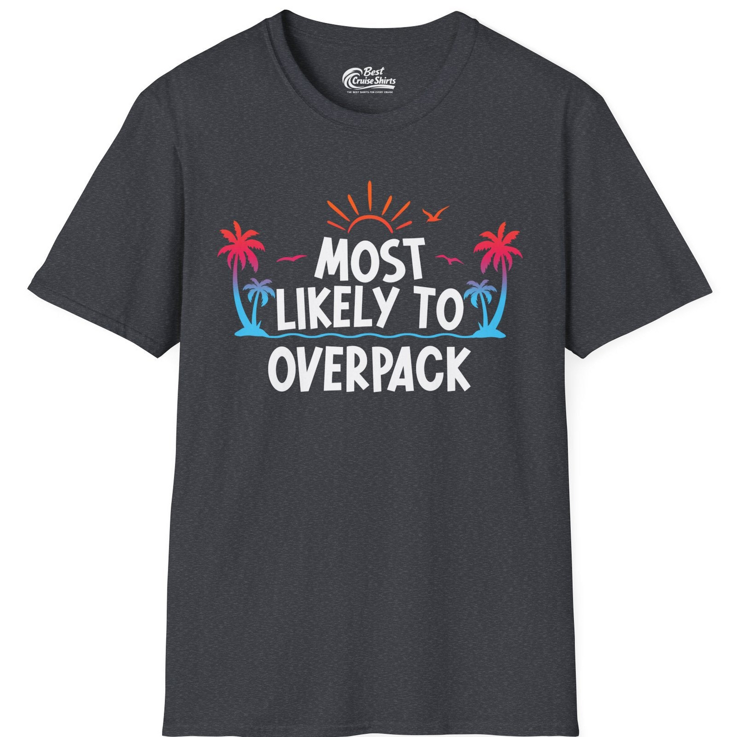 Most Likely To Overpack Tropical Humor Shirt With Palm Trees And Sun — T-Shirt T-Shirt – Dark Heather Grey – Best Cruise Shirts