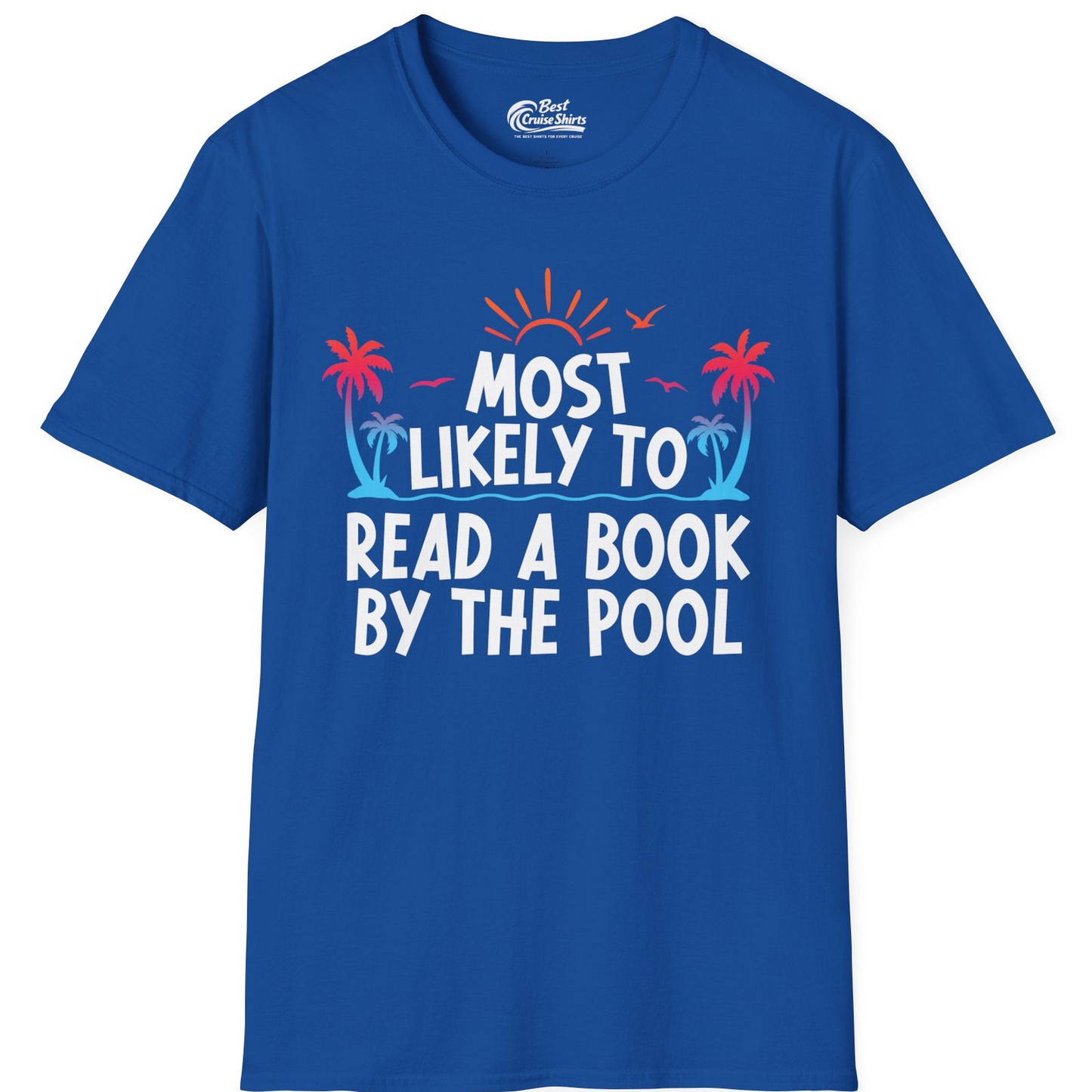 Most Likely To Read A Book By The Pool Tropical Summer Shirt — T-Shirt T-Shirt – Royal – Best Cruise Shirts