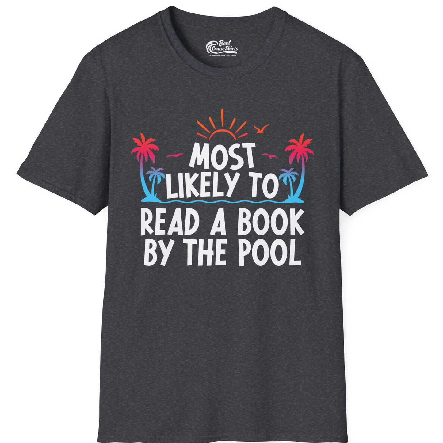 Most Likely To Read A Book By The Pool Tropical Summer Shirt — T-Shirt T-Shirt – Dark Heather Grey – Best Cruise Shirts