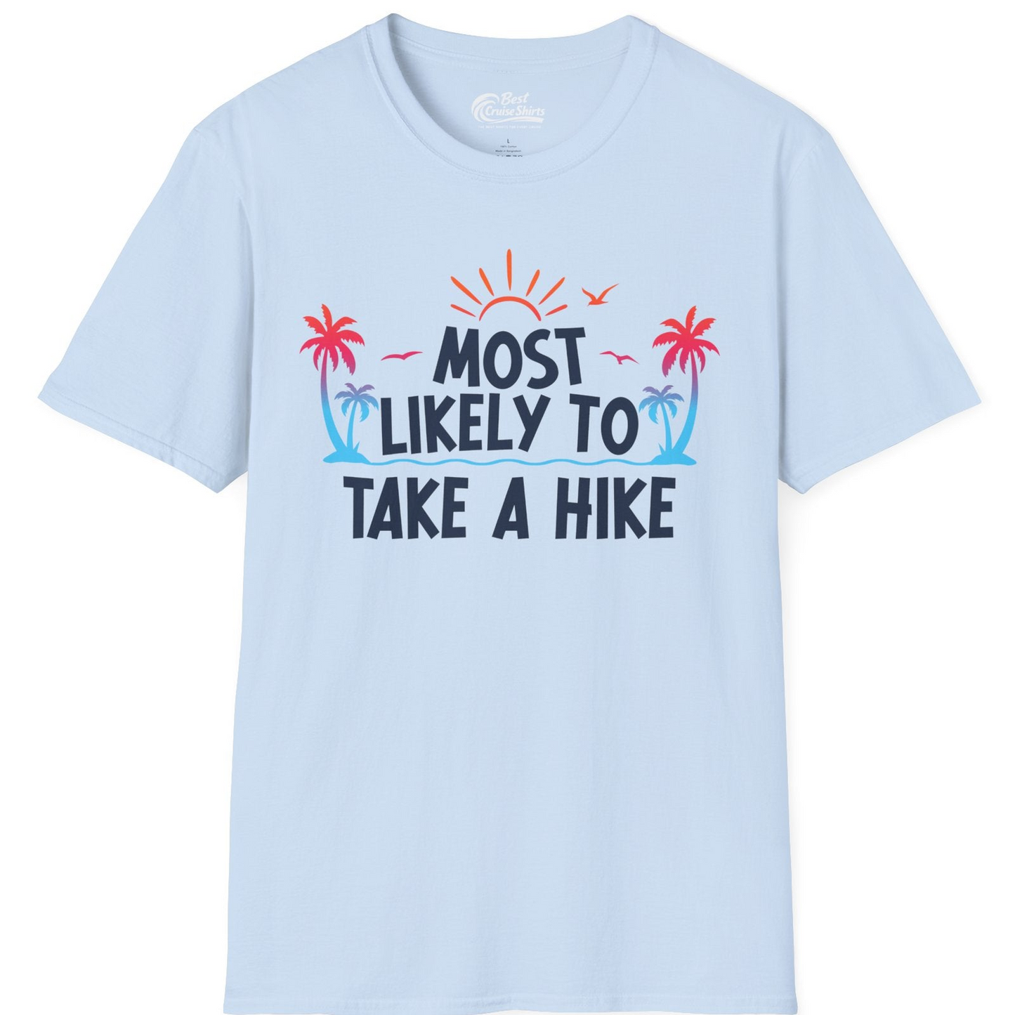 Most Likely To Take A Hike Tropical Palm Trees Sunrise Hiking Shirt — T-Shirt T-Shirt – Light Blue – Best Cruise Shirts