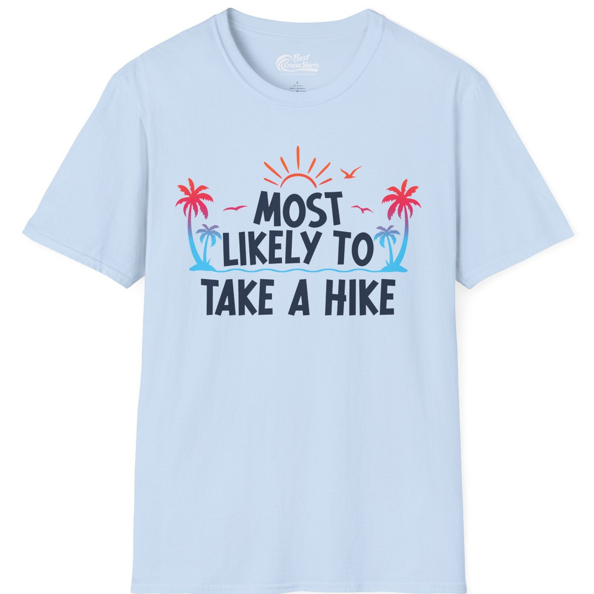 Most Likely To Take A Hike Tropical Palm Trees Sunrise Hiking Shirt — T-Shirt T-Shirt – Light Blue – Best Cruise Shirts