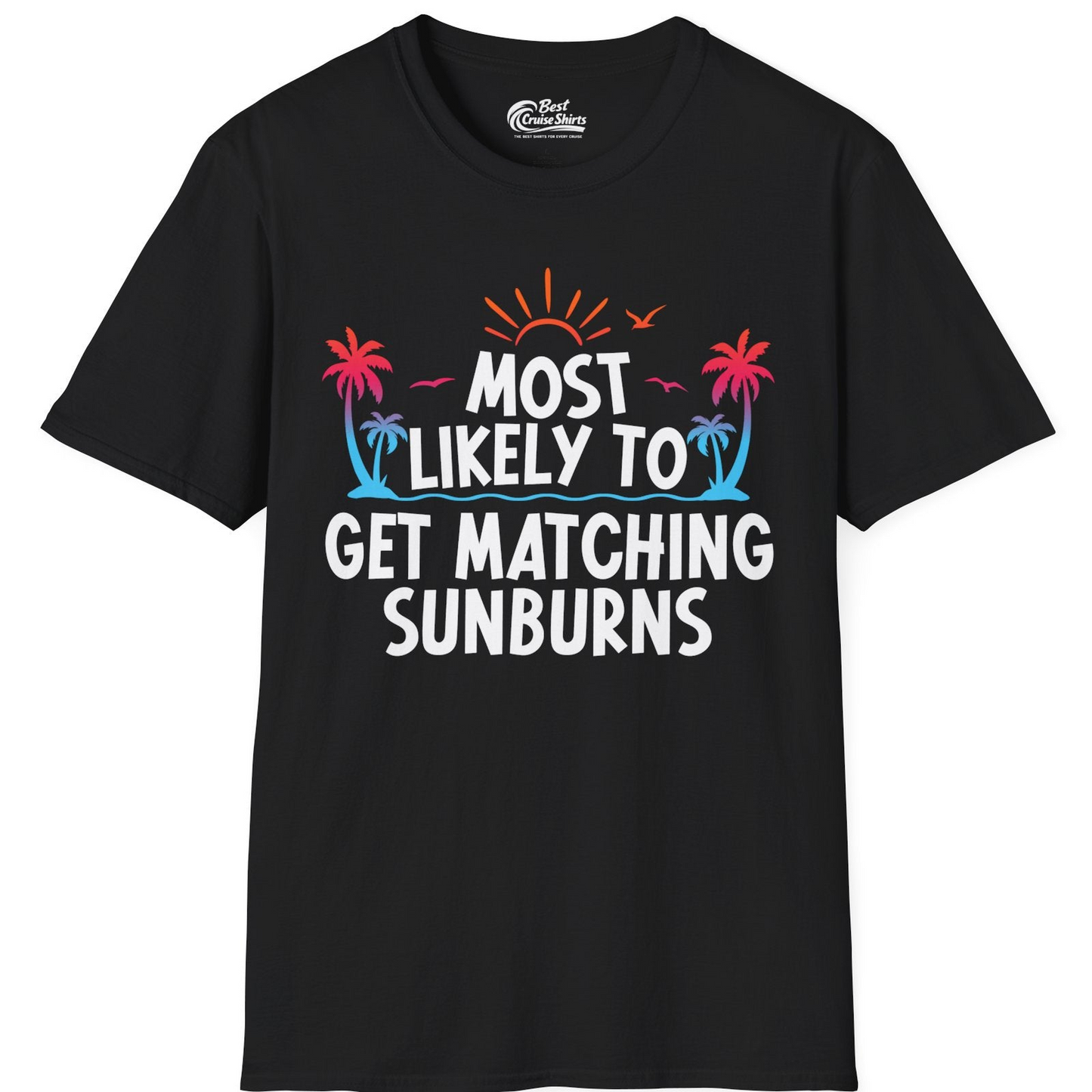 Most Likely To Get Matching Sunburns Tropical Palm Tree Shirt — T-Shirt T-Shirt – Black – Best Cruise Shirts