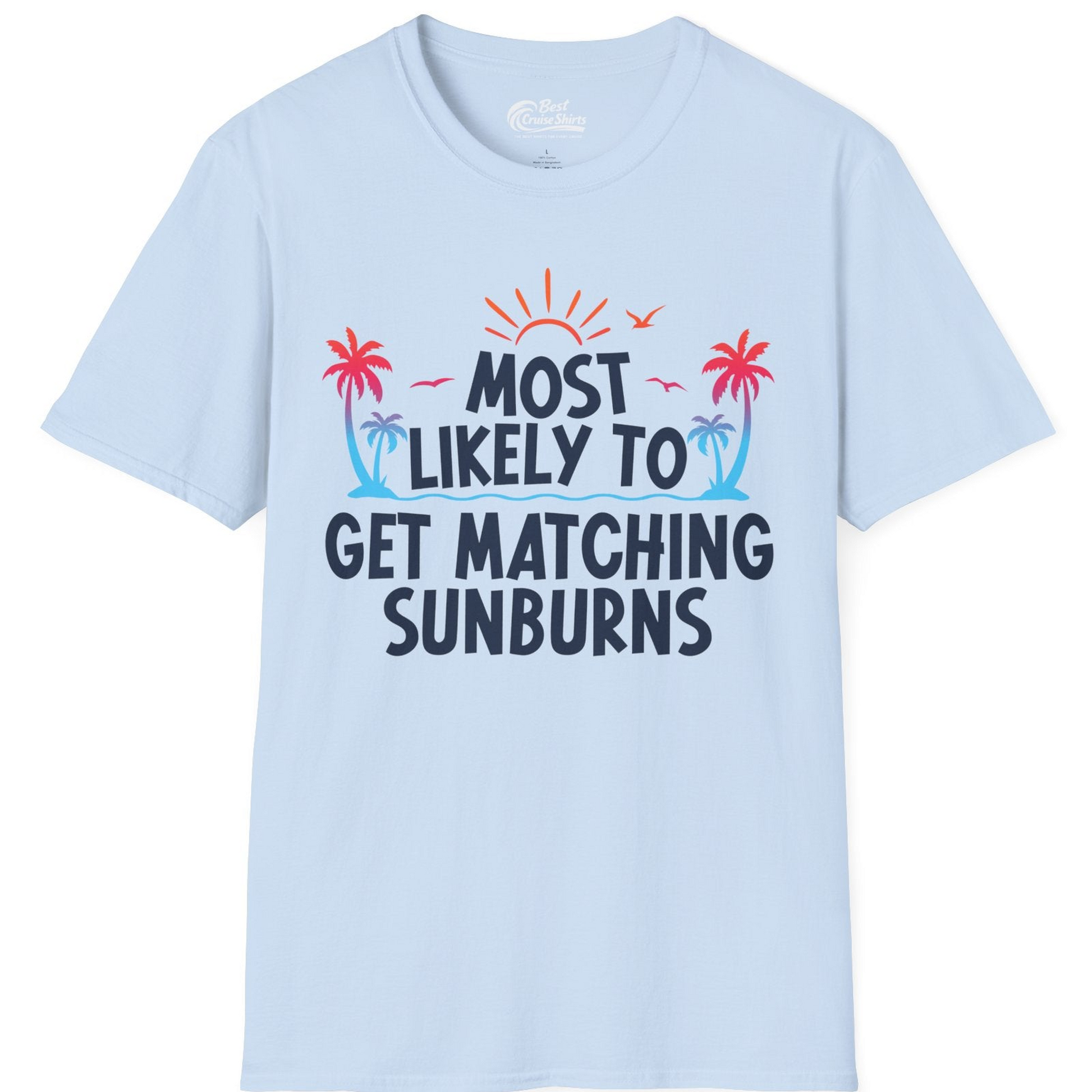 Most Likely To Get Matching Sunburns Tropical Palm Tree Shirt — T-Shirt T-Shirt – Light Blue – Best Cruise Shirts