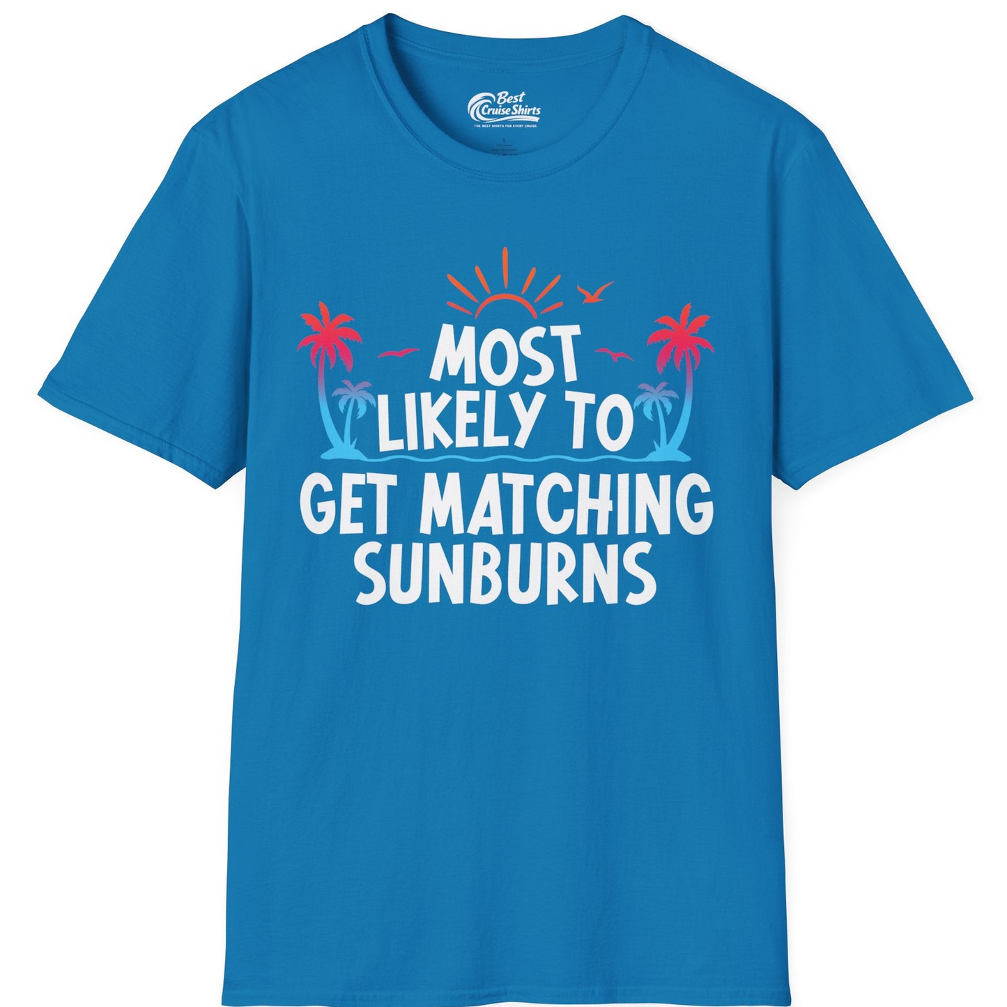 Most Likely To Get Matching Sunburns Tropical Palm Tree Shirt — T-Shirt T-Shirt – Sapphire – Best Cruise Shirts