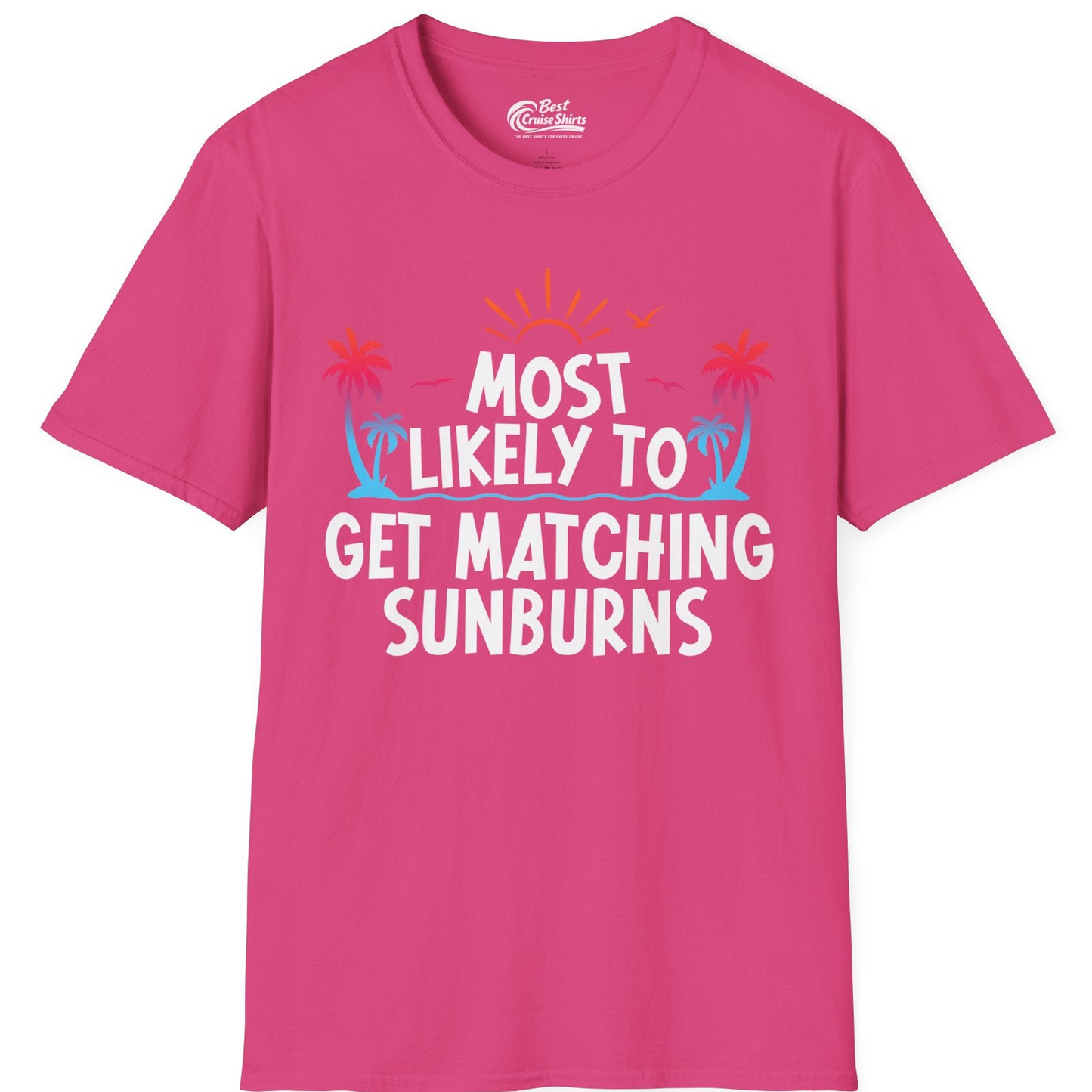 Most Likely To Get Matching Sunburns Tropical Palm Tree Shirt — T-Shirt T-Shirt – Heliconia – Best Cruise Shirts