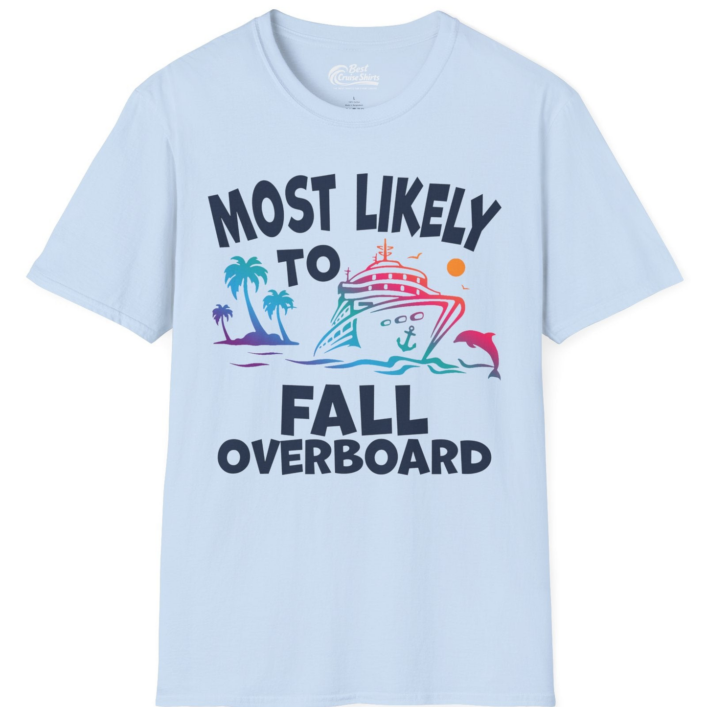 Most Likely To Fall Overboard Shirt T-Shirt – Light Blue – Best Cruise Shirts
