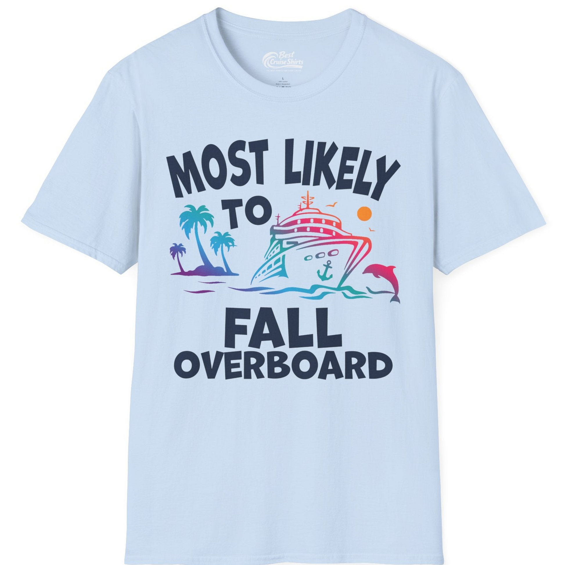 Most Likely To Fall Overboard Shirt T-Shirt – Light Blue – Best Cruise Shirts