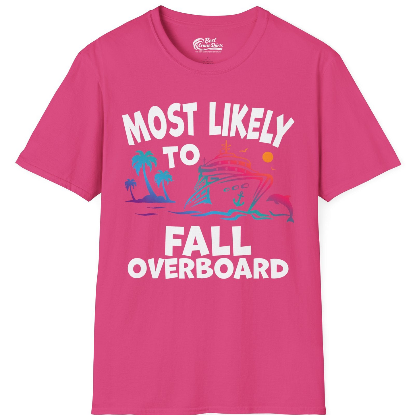 Most Likely To Fall Overboard Shirt T-Shirt – Heliconia – Best Cruise Shirts