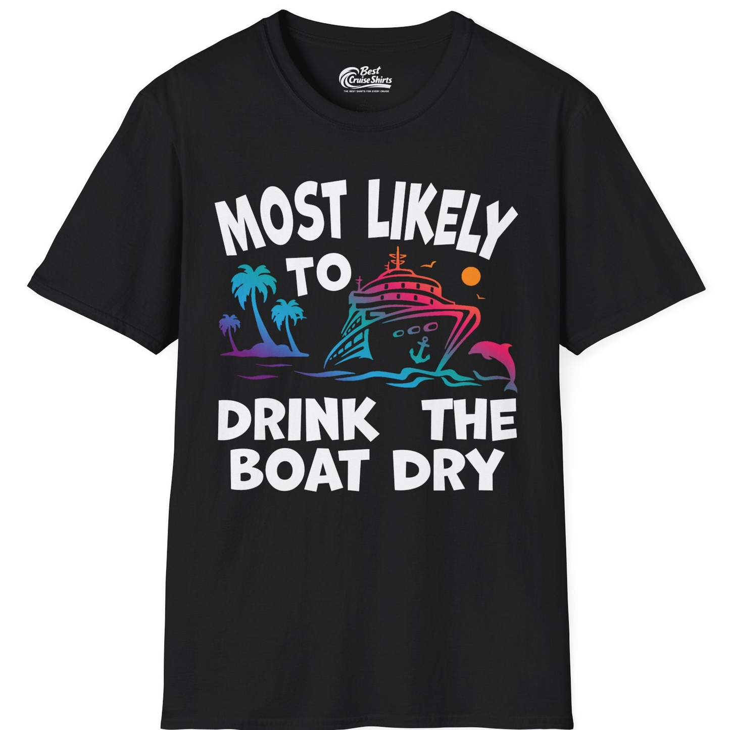 Most Likely To Drink The Boat Dry Cruise Party Tropical Shirt — T-Shirt T-Shirt – Black – Best Cruise Shirts