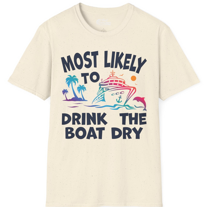 Most Likely To Drink The Boat Dry Cruise Party Tropical Shirt — T-Shirt T-Shirt – Natural – Best Cruise Shirts