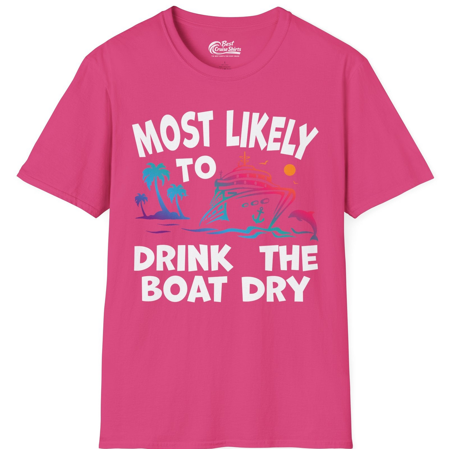 Most Likely To Drink The Boat Dry Cruise Party Tropical Shirt — T-Shirt T-Shirt – Heliconia – Best Cruise Shirts