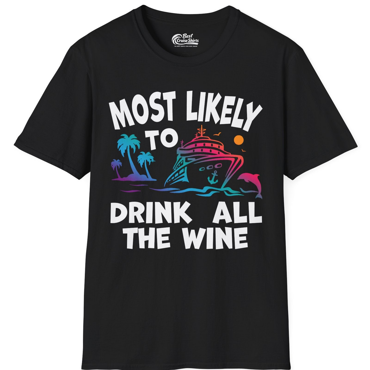 Most Likely To Drink All The Wine Cruise Shirt Bold Tropical — T-Shirt T-Shirt – Black – Best Cruise Shirts