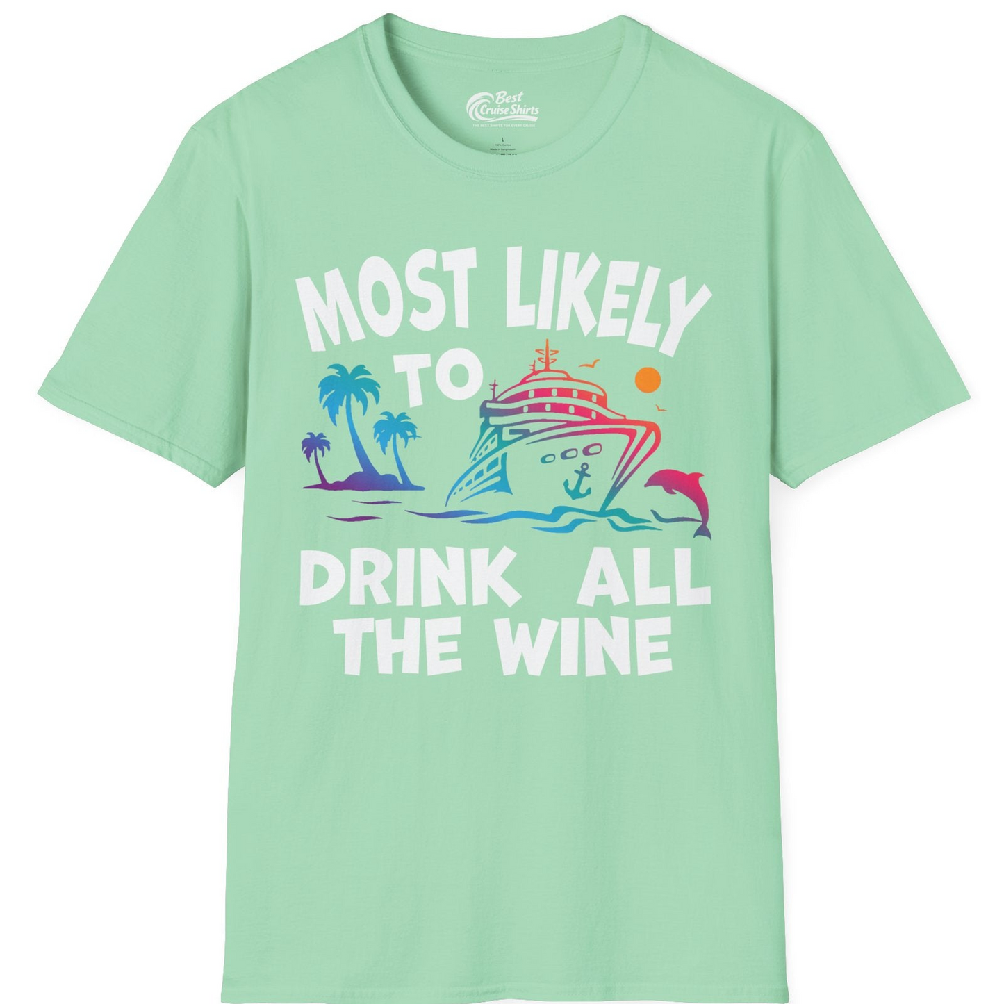 Most Likely To Drink All The Wine Cruise Shirt Bold Tropical — T-Shirt T-Shirt – Mint Green – Best Cruise Shirts