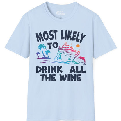 Most Likely To Drink All The Wine Cruise Shirt Bold Tropical — T-Shirt T-Shirt – Light Blue – Best Cruise Shirts