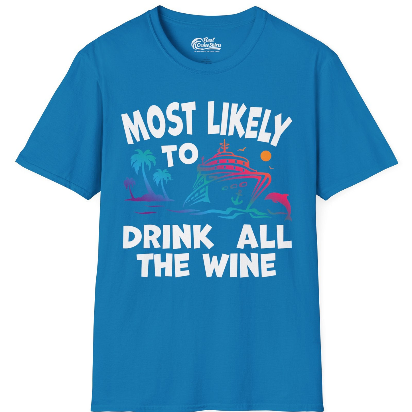 Most Likely To Drink All The Wine Cruise Shirt Bold Tropical — T-Shirt T-Shirt – Sapphire – Best Cruise Shirts