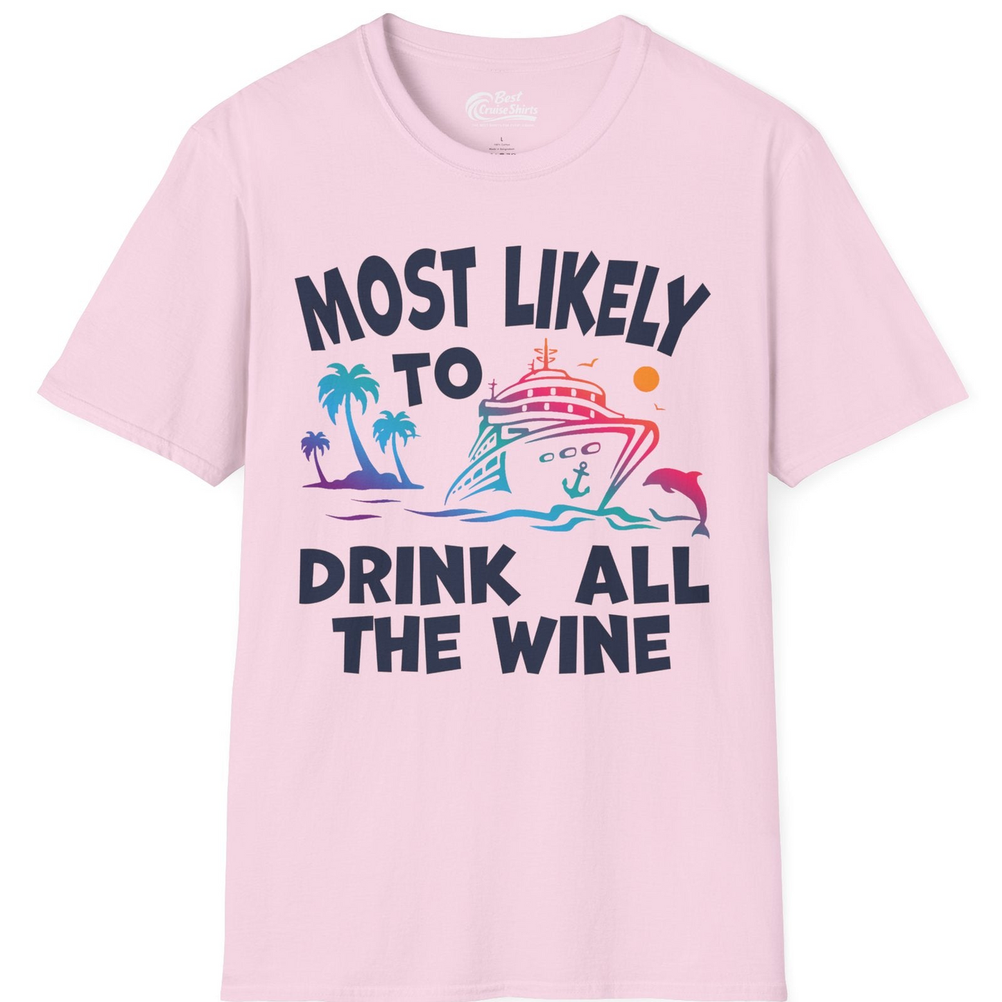 Most Likely To Drink All The Wine Cruise Shirt Bold Tropical — T-Shirt T-Shirt – Light Pink – Best Cruise Shirts