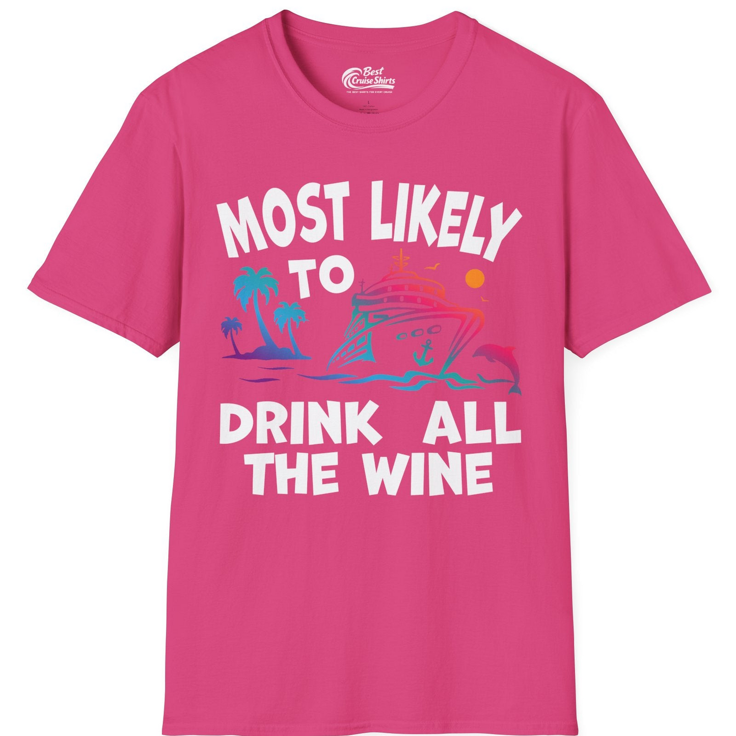 Most Likely To Drink All The Wine Cruise Shirt Bold Tropical — T-Shirt T-Shirt – Heliconia – Best Cruise Shirts