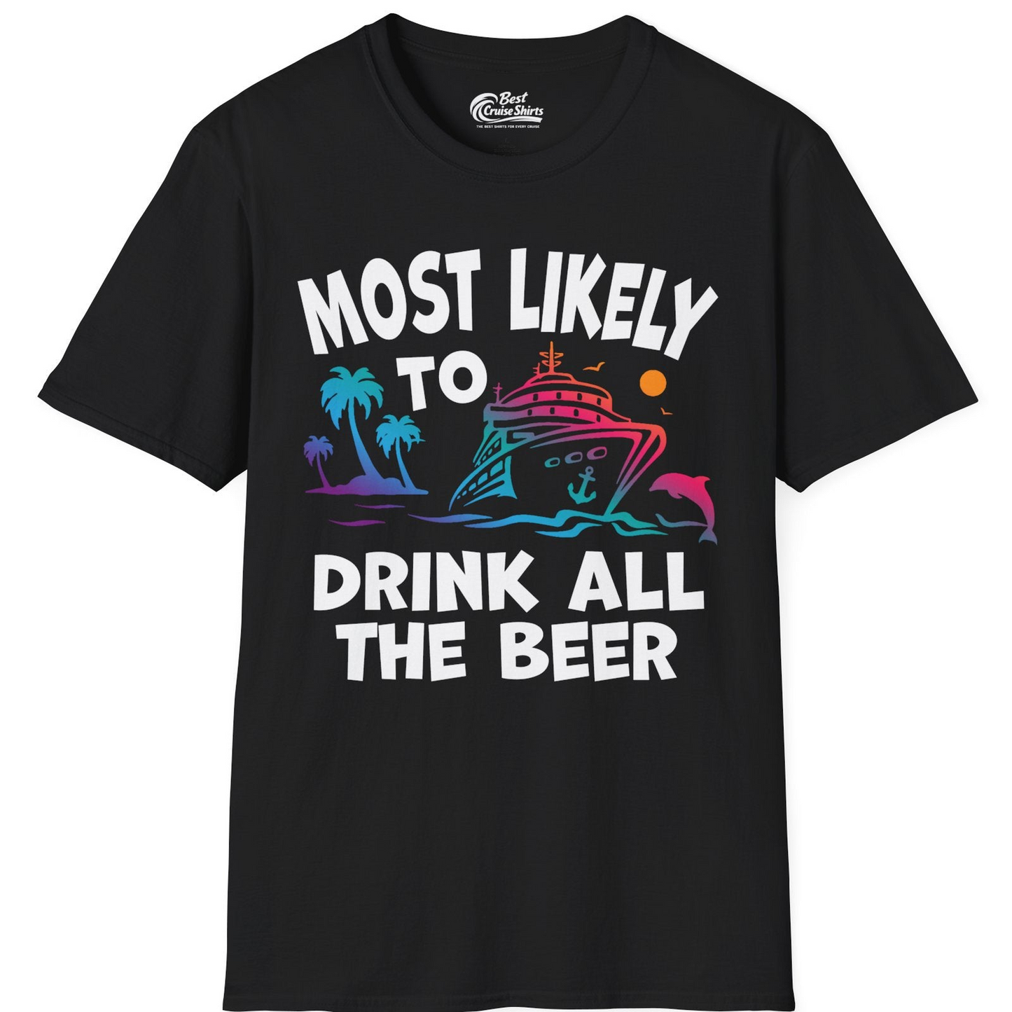 Most Likely To Drink All The Beer Funny Cruise Drinking Shirt — T-Shirt T-Shirt – Black – Best Cruise Shirts