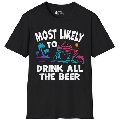 Most Likely To Drink All The Beer Funny Cruise Drinking Shirt — T-Shirt T-Shirt – Black – Best Cruise Shirts