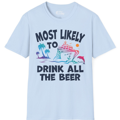 Most Likely To Drink All The Beer Funny Cruise Drinking Shirt — T-Shirt T-Shirt – Light Blue – Best Cruise Shirts