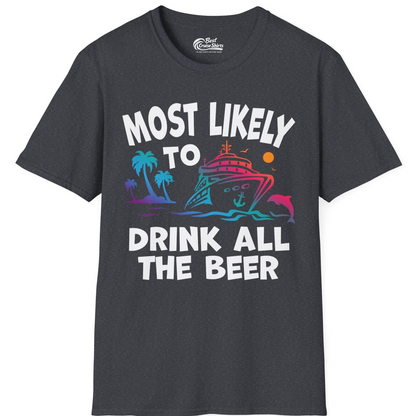 Most Likely To Drink All The Beer Funny Cruise Drinking Shirt — T-Shirt T-Shirt – Dark Heather Grey – Best Cruise Shirts